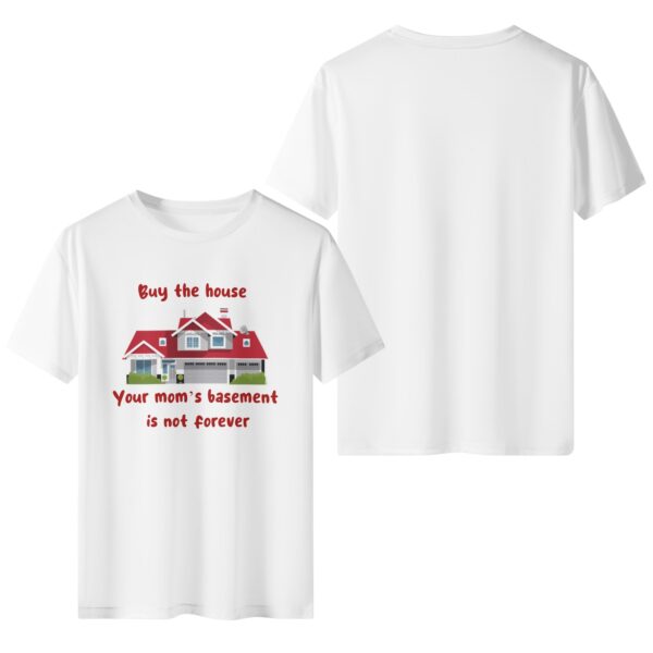 Men's Classic T-Shirt Buy the house. Your mom’s basement is not forever - Image 2